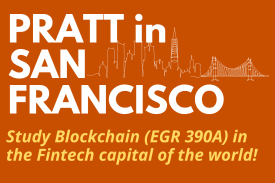 Pratt in San Francisco Flyer: Study Brockchain (EGR 390A) in the Fintech Capital of the World!